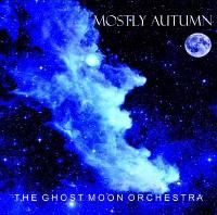 Mostly Autumn – The Ghost Moon Orchestra